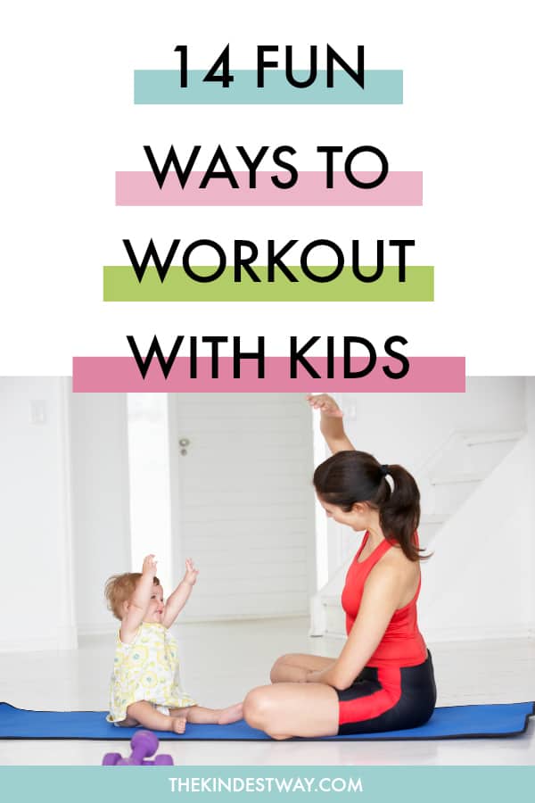 14 Fun Ways to Workout With Kids - The Kindest Way